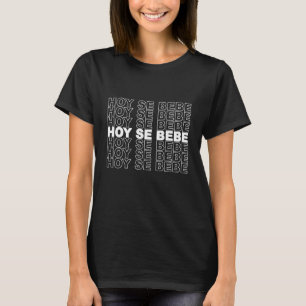 Hoy Se Bebe Heute trinken wir Party Spanisch Domin T-Shirt