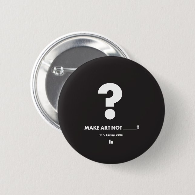 HPP KUNST NICHT _____? Runder Button (Vorne & Hinten)