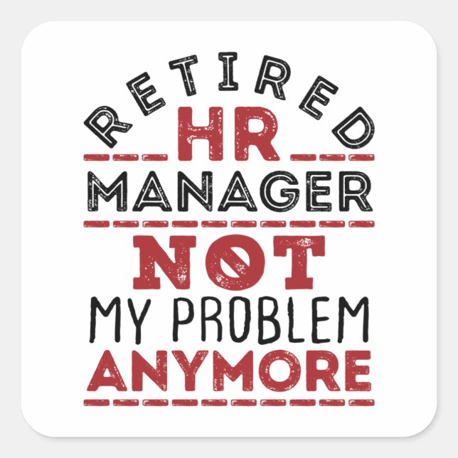 HR Manager nicht mehr mein Problem Quadratischer Aufkleber (Vorderseite)