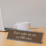 HR Voice Human Resources Funny Office-Geschenk Schreibtischnamensplakette<br><div class="desc">Dieses Design wurde mithilfe von digitaler Kunst erstellt und kann in dem Bereich personalisiert sein, der zur Verfügung gestellt wird, oder indem Sie den Klick wählen, um weitere Optionen anzupassen und den Namen, die Initialen oder die Wörter zu ändern. Sie können auch die Textfarbe und den Textstil ändern oder den...</div>
