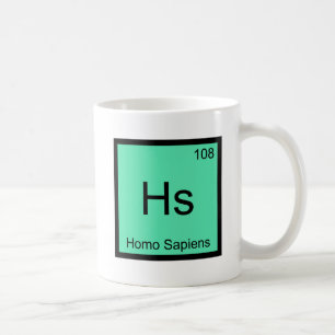 Hs - Homo Sapiens Chemie-Element-Symbol-T-Shirt Kaffeetasse
