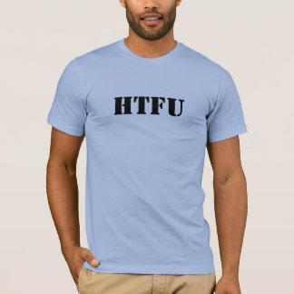 HTFU - Verhärten Sie das F oben T-Shirt