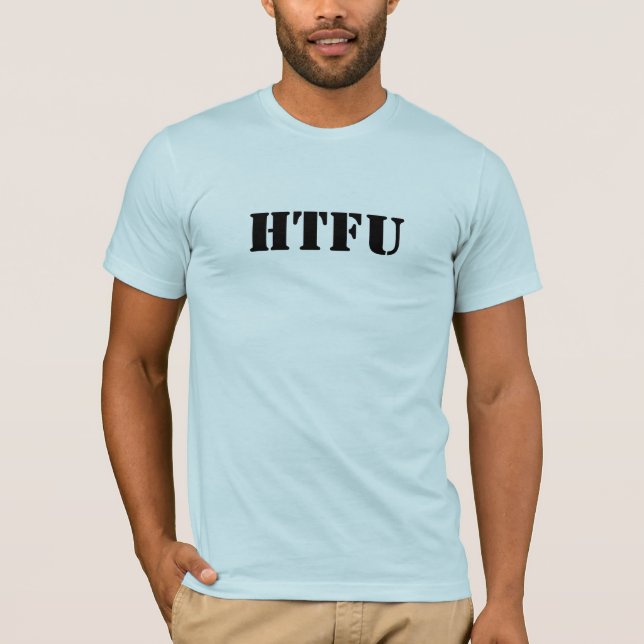 HTFU - Verhärten Sie das F oben T-Shirt (Vorderseite)