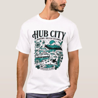 Hub City Nanaimo British Columbia Vancouver Island T-Shirt