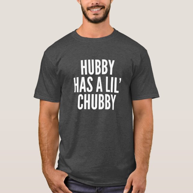 Hubby hat ein T-Shirt der Chubby Männer (Vorderseite)