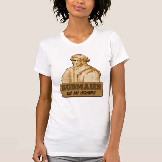 Hubmaier is my Homeboy T-Shirt (Vorderseite)