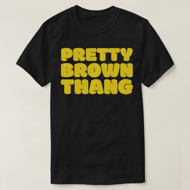 Hübsch Brown Thang Black Lady Weibchen  T-Shirt (Design vorne)