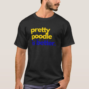 Hübsch Poodle ist besser griechischer Lifestyle Sh T-Shirt
