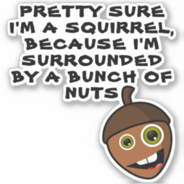 HÜBSCH SICHER, ICH BIN EIN SQUIRREL - Nuss Aufkleber