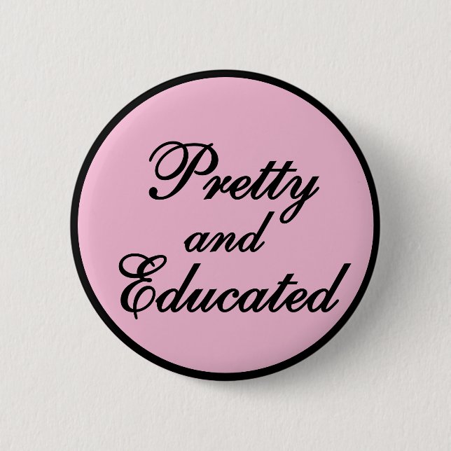 Hübsch und gebildet - Baby-Rosa-Geschenk Button (Vorderseite)