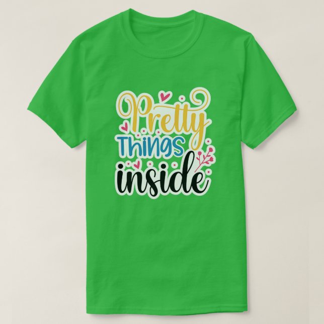 Hübsche Dinge innerhalb01 T-Shirt (Design vorne)