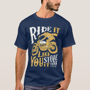 Hübsche Fahrt, als ob man es Motorrad gestohlen h T-Shirt