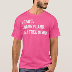 Hübsche Jagd Ich habe Pläne Baumsteppenjäger T-Shirt