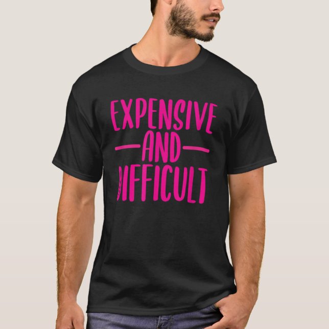 Hübsche, teure und schwierige lustige Mädchen T T-Shirt (Vorderseite)