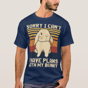 Hübsches Kaninchen Sorry, dass ich keine Pläne mit T-Shirt
