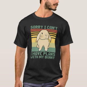 Hübsches Kaninchen Sorry, dass ich keine Pläne mit T-Shirt