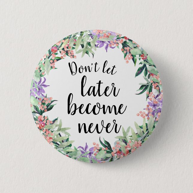 Hübsches Motivierend Zitat Button (Vorderseite)