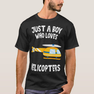 Hubschrauber nur ein Junge, der Lieben Hubschraube T-Shirt