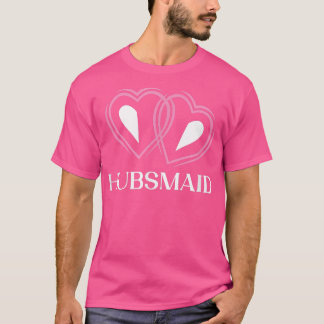 Hubsmaid Bride Funny Ehefrau zu Spaß Wedding Brid T-Shirt