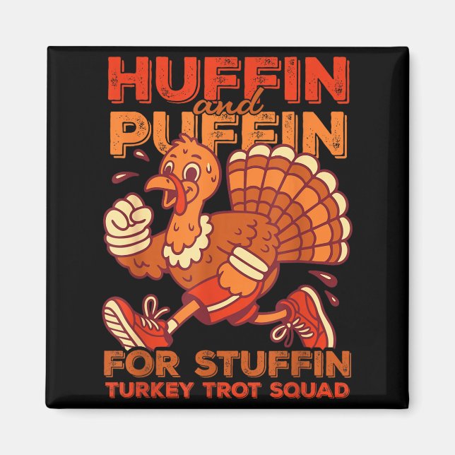 Huffin And Puffin For Stuffing Turkey Trot Squad  Magnet (Vorne)