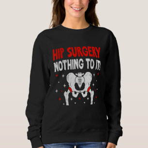Hüftoperation Nichts Dabei  Mutiger Gelenkersatz Sweatshirt