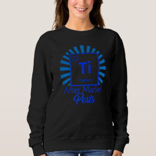 Hüftoperation Ti Titan Periodensystem-Element gebr Sweatshirt
