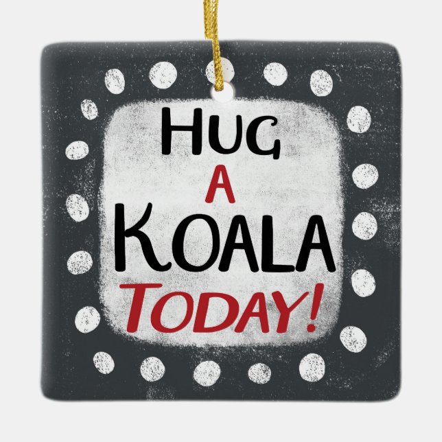 Hug A Koala Heute Ornament (Vorderseite)