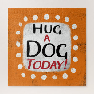 Hug einen Hund heute Jigsaw Puzzle