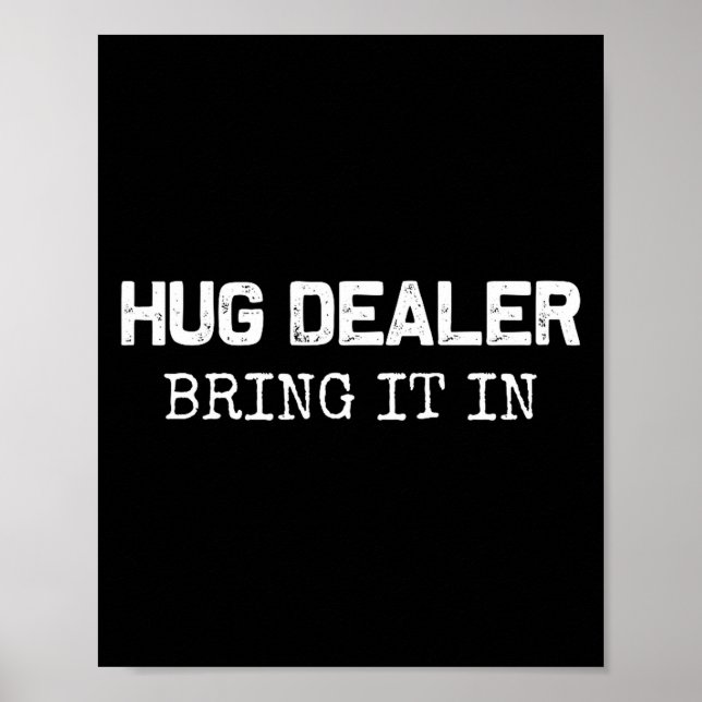 Hug Er, Bring It In _ Funny Hugger Hugs Sarcastic  Poster (Vorne)
