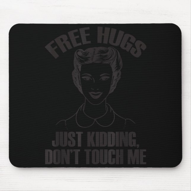Hug, Just Kidding Funny Saying, Do Not Touch Me  Mousepad (Vorne)