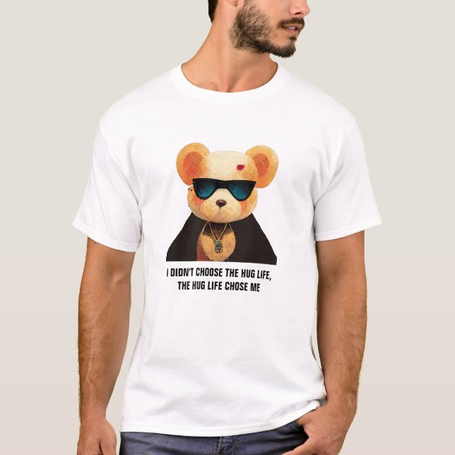 Hug Life - Umarmtes Leben, lustig, Teddybär, Hemd T-Shirt (Vorderseite)
