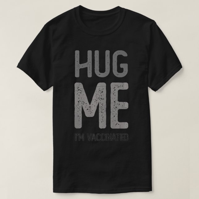 HUG ME I M VACCINTED Pro Impfteam Bewusstsein C T-Shirt (Design vorne)
