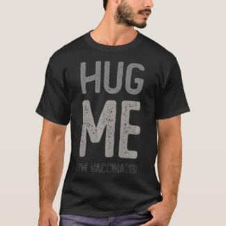 HUG ME I M VACCINTED Pro Impfteam Bewusstsein C T-Shirt