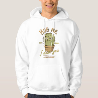 Hug Me I wage you - Niedliche spitzen Grumpy Kaktu Hoodie
