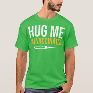 Hug Me Im geimpft T-Shirt