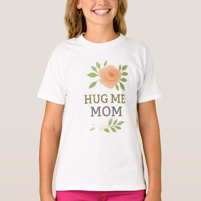 Hug Me Mom - Joli T-shirt de filles florales (Devant)