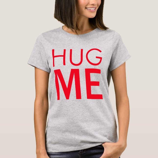 Hug me T-Shirt (Vorderseite)