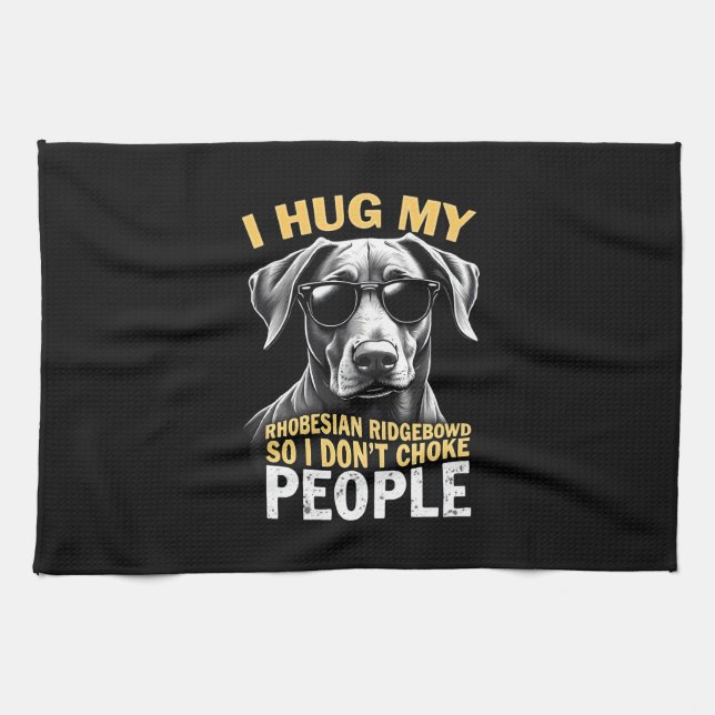Hug My Rhodesian Ridgeback So I Don't Choke People Geschirrtuch (Horizontal)