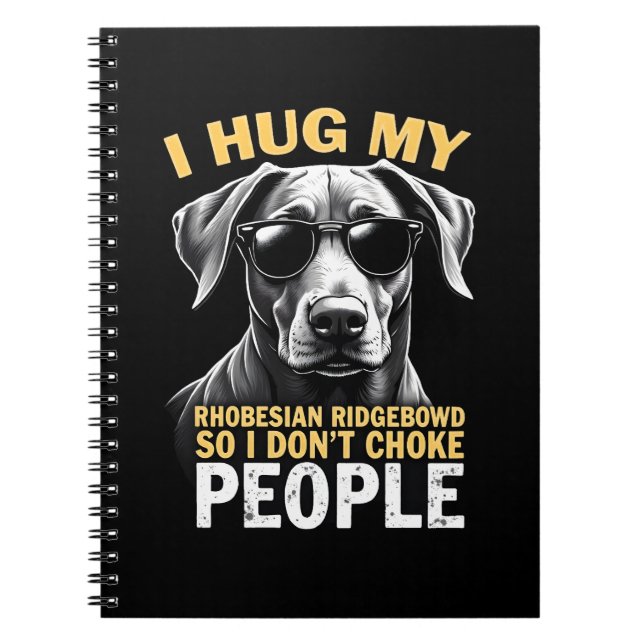 Hug My Rhodesian Ridgeback So I Don't Choke People Notizblock (Vorderseite)