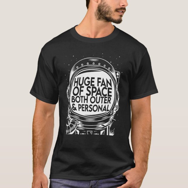 Huge Fan Of Space Both Outer And Personal Cool Hum T-Shirt (Vorderseite)