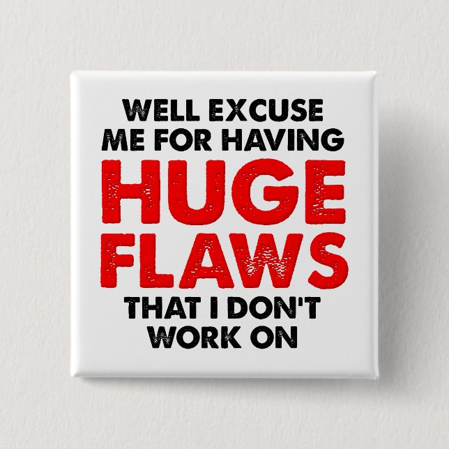 Huge Flaws Funny Button (Vorderseite)