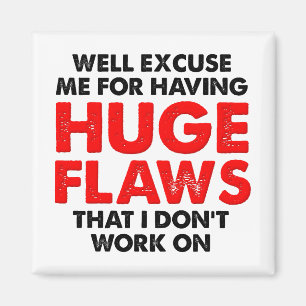 Huge Flaws Funny Magnet