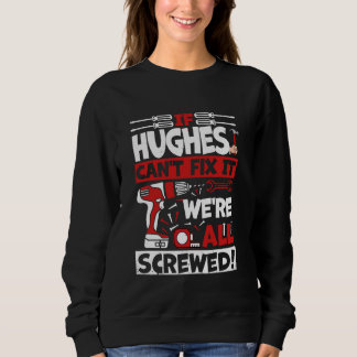 Hughes. Wenn Hughes das nicht reparieren kann, sin Sweatshirt