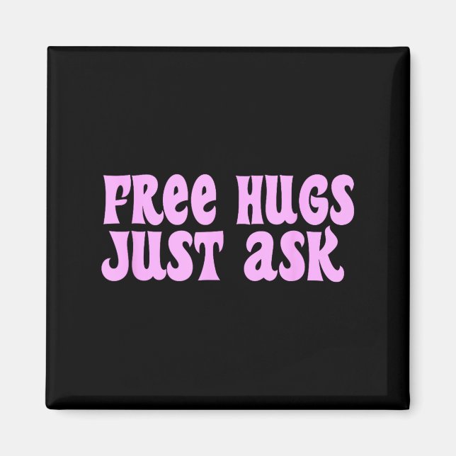 Hugs Just Ask Funny Sarcastic Joke Family  Magnet (Vorne)