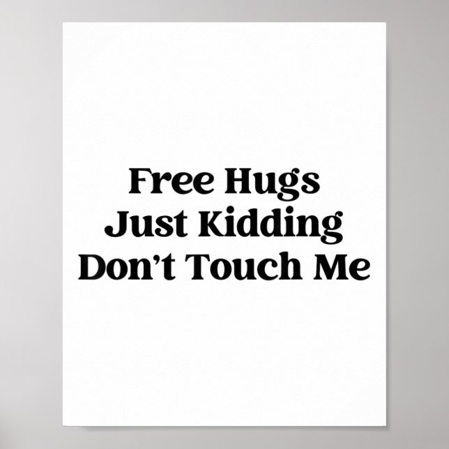 Hugs Just Kidding Don't Touch Me  Poster (Vorne)
