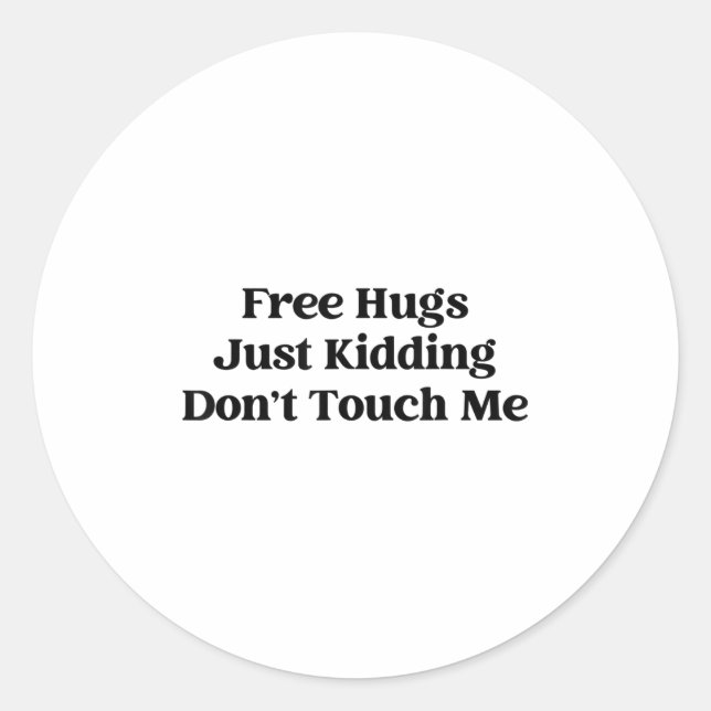 Hugs Just Kidding Don't Touch Me  Runder Aufkleber (Vorderseite)
