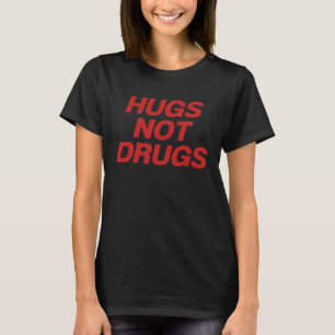 Hugs not drugs Sarcastic T-Shirt