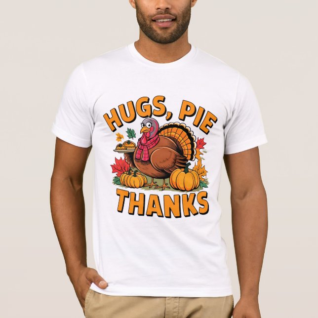 Hugs Pie and Thanks Funny Thanksgiving Design T-Shirt (Vorderseite)