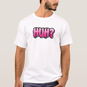 Huh Graffiti Style Design, das sagt Huh 1 T-Shirt