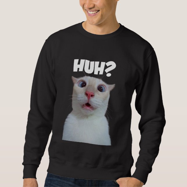 HUH? lustige Katze Sweatshirt (Vorderseite)